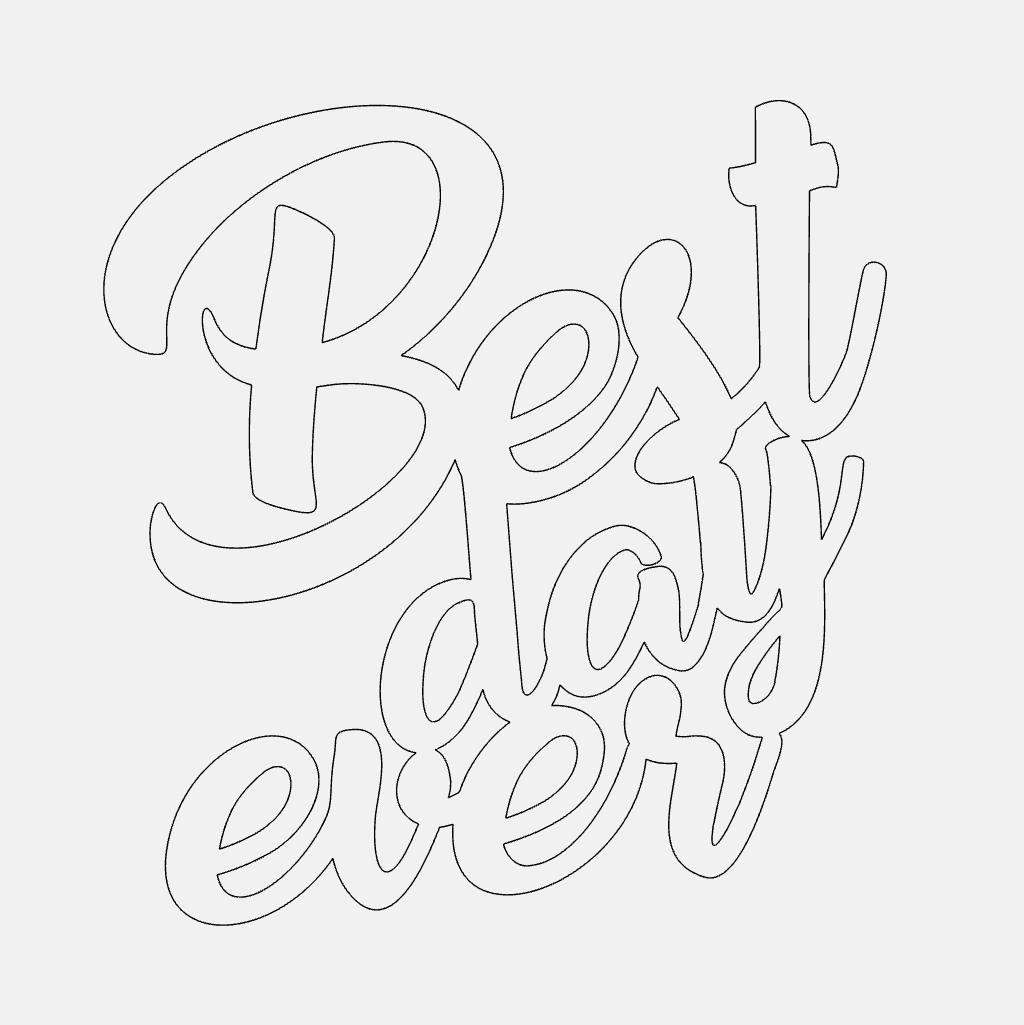 Best Day Ever Decorative Phrase